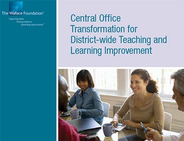 Central Office Transformation for District-wide Teaching and Learning Improvement